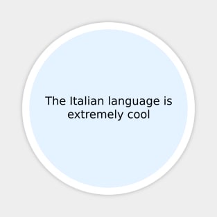 The Italian language is extremely cool Magnet